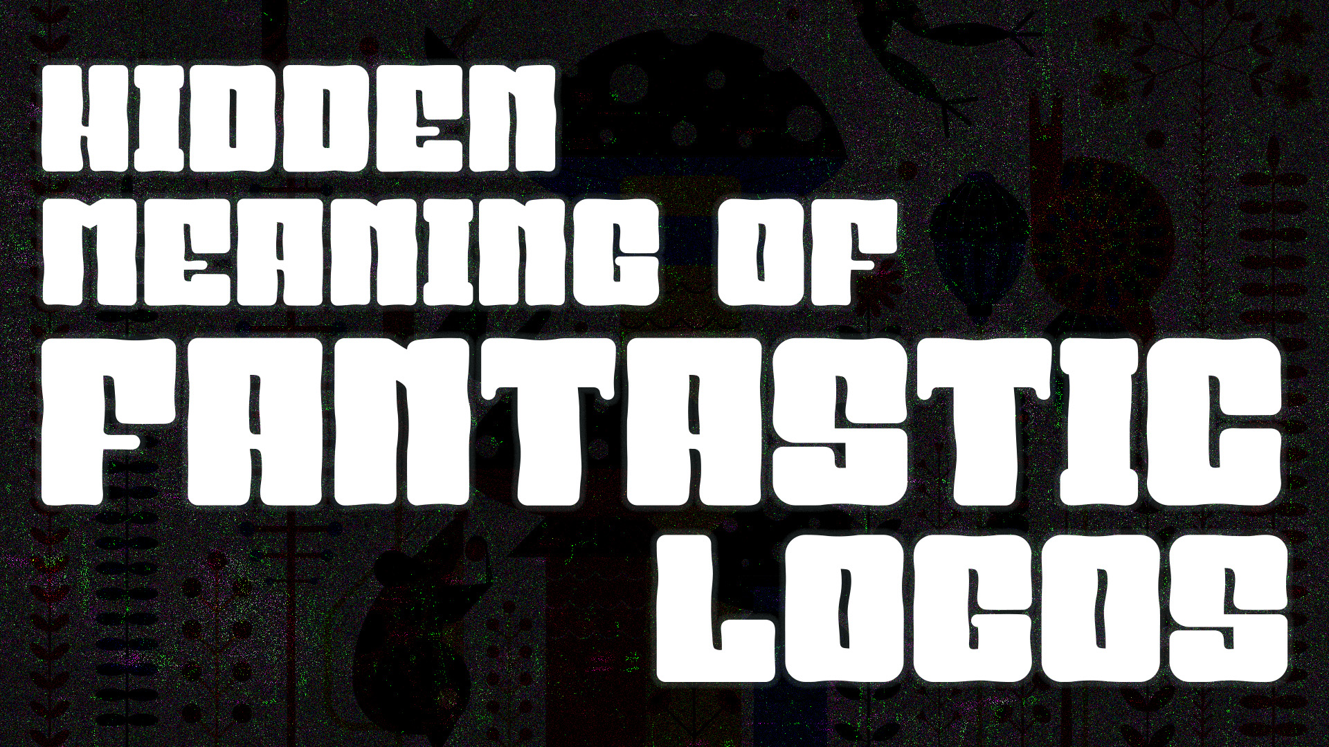 Fantastic Logos and Their Hidden Meaning
