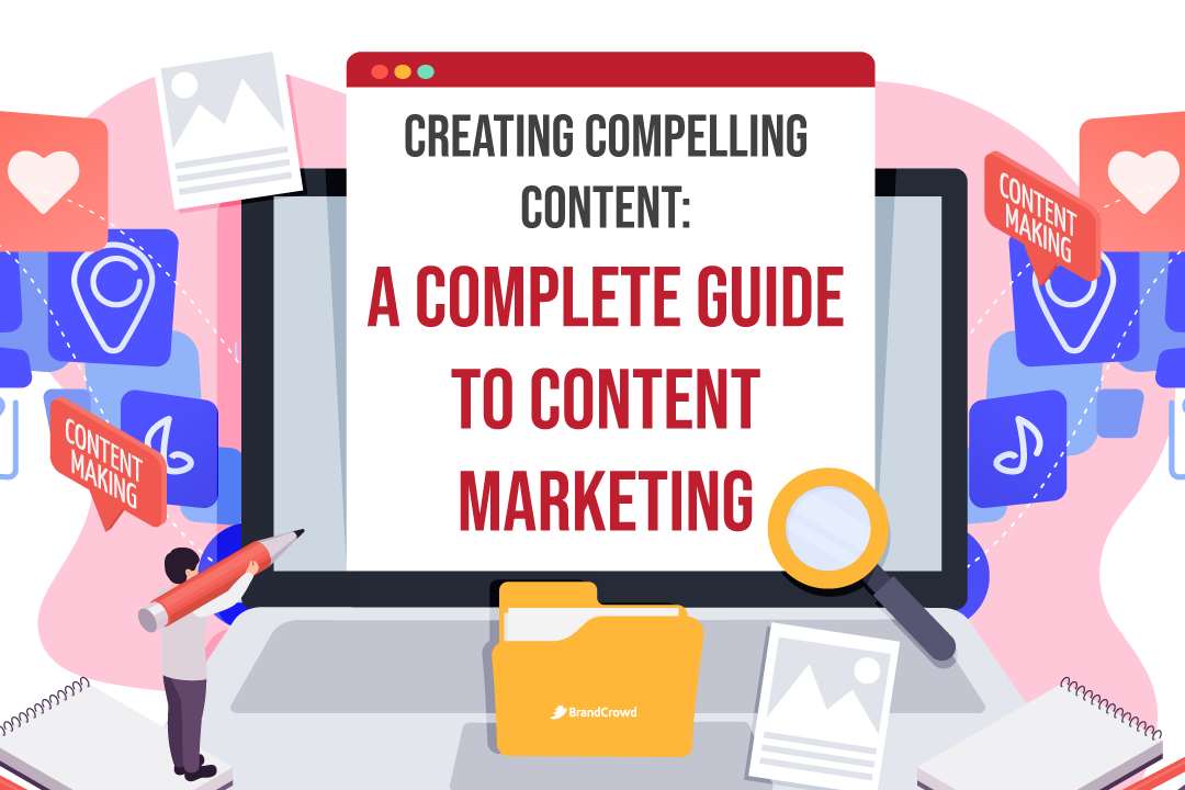 Creating Compelling Content: A Complete Guide to Content Marketing