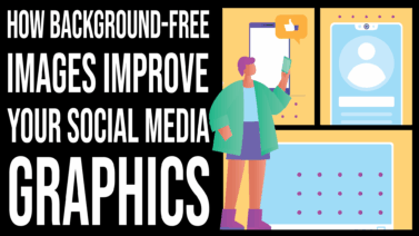 How Background-Free Images Improve Your Social Media Graphics