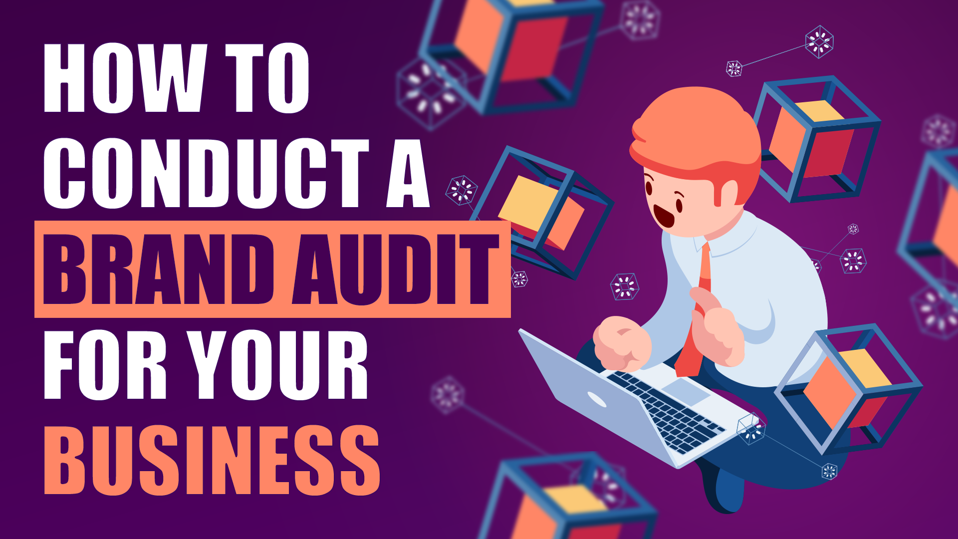 How To Conduct a Brand Audit for Your Business