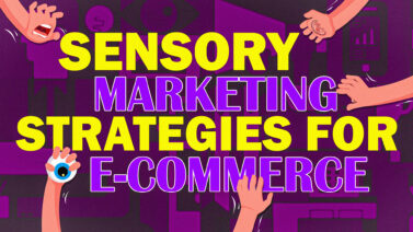 Sensory Marketing Strategies for E-commerce Businesses