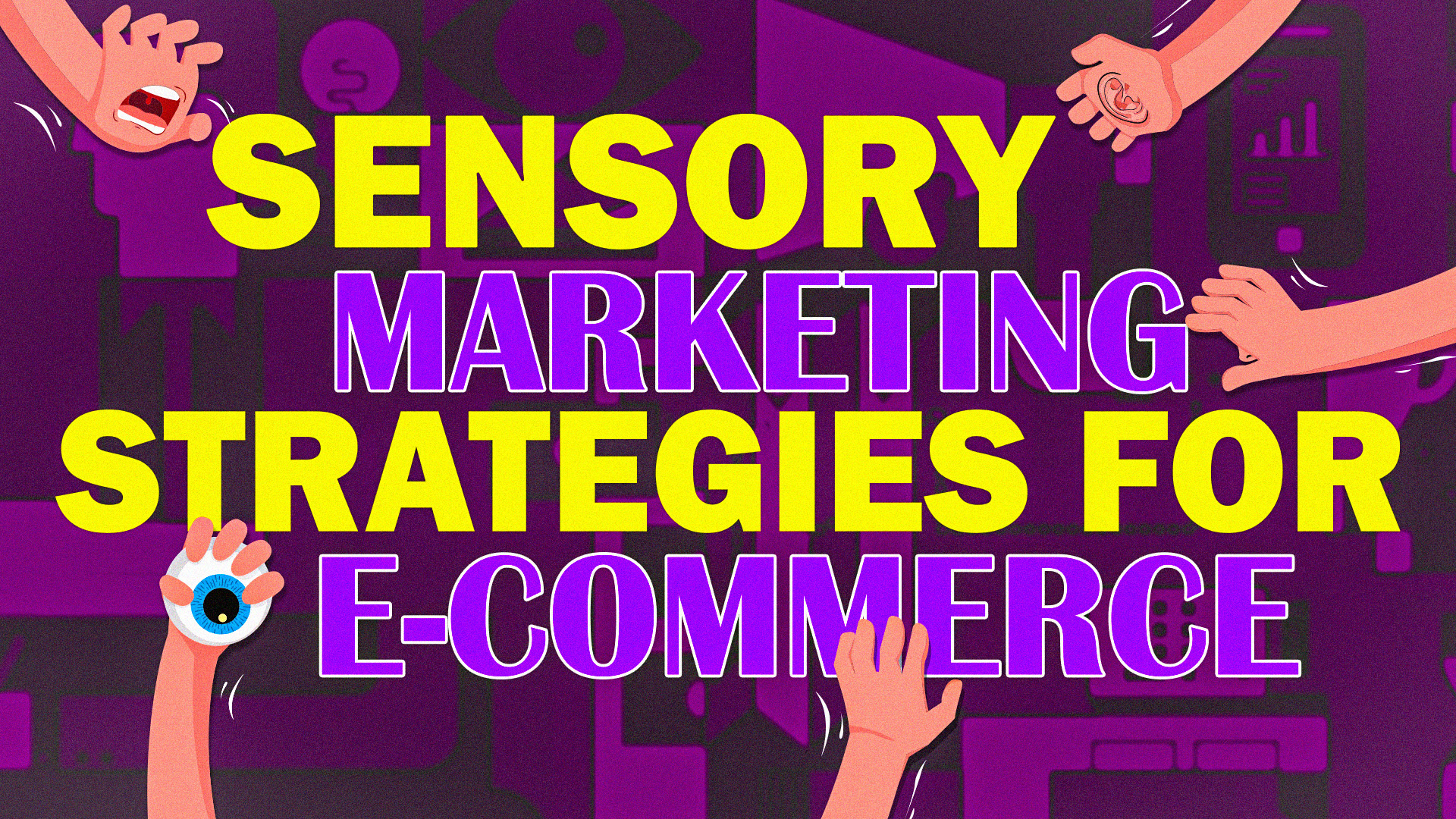 Sensory Marketing Strategies for E-commerce Businesses
